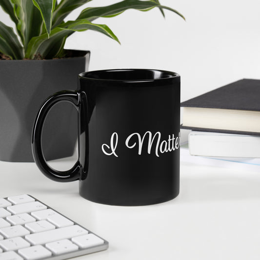 "I Matter" Black Glossy Mug
